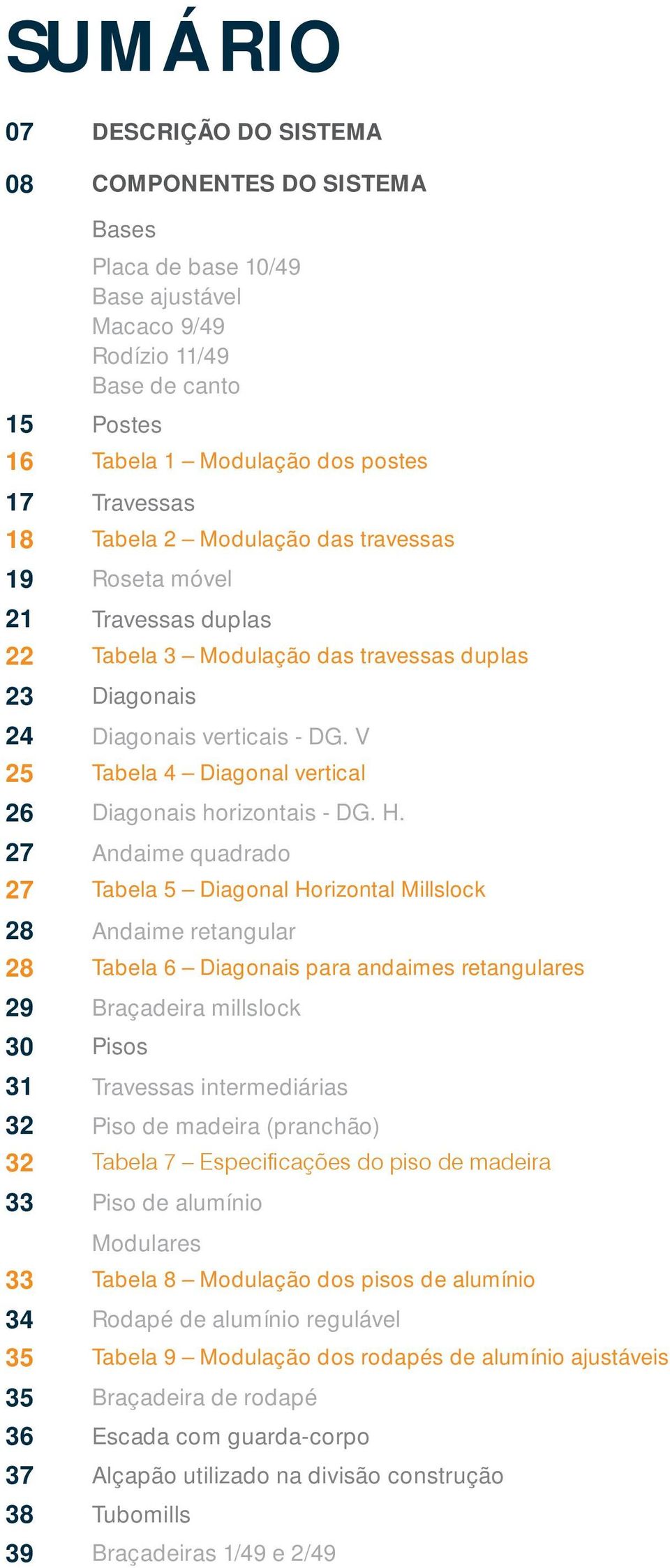 V 25 Tabela 4 Diagonal vertical 26 Diagonais horizontais - DG. H.