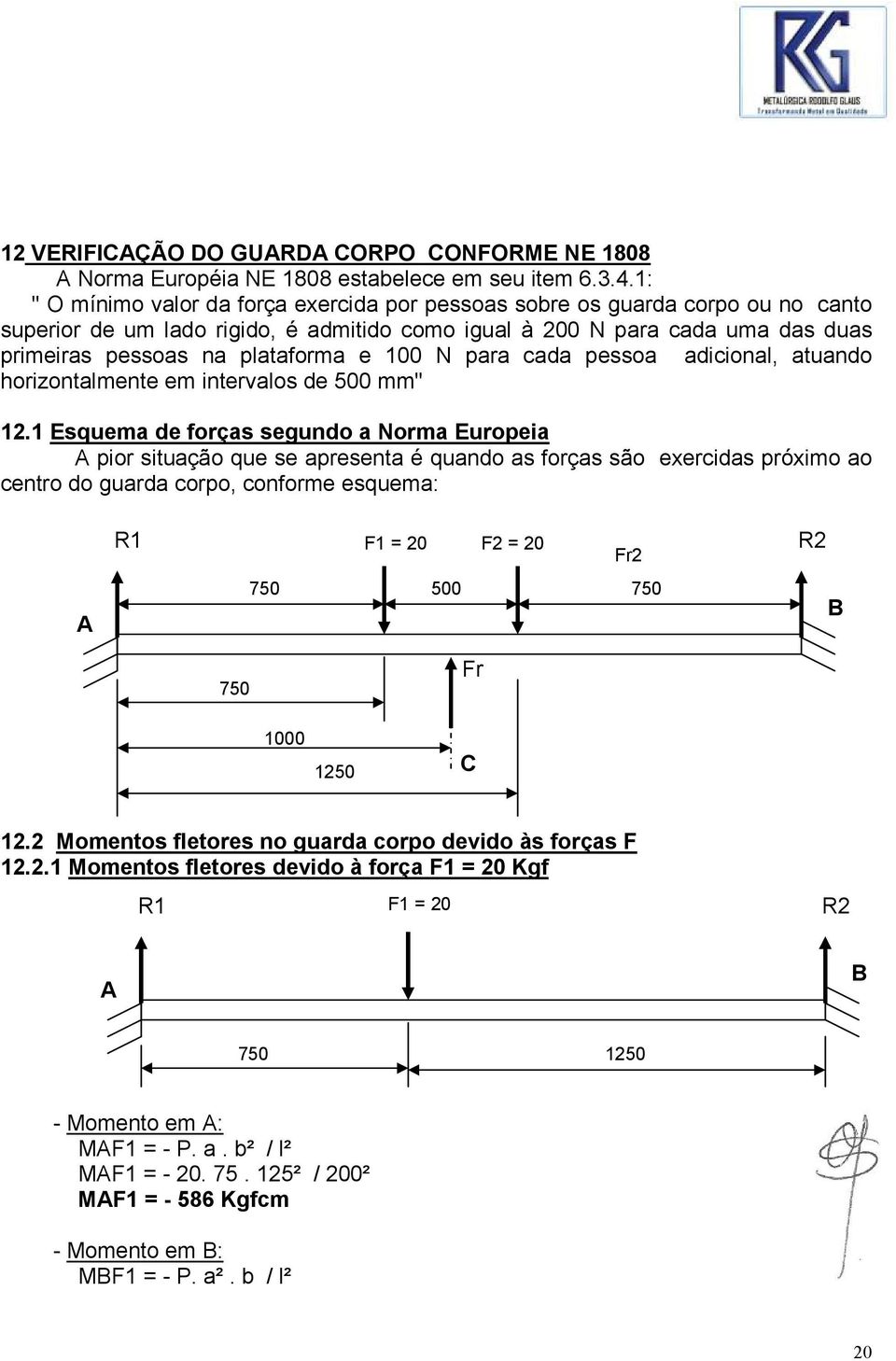 100 N para cada pessoa adicional, atuando horizontalmente em intervalos de 500 mm" 12.