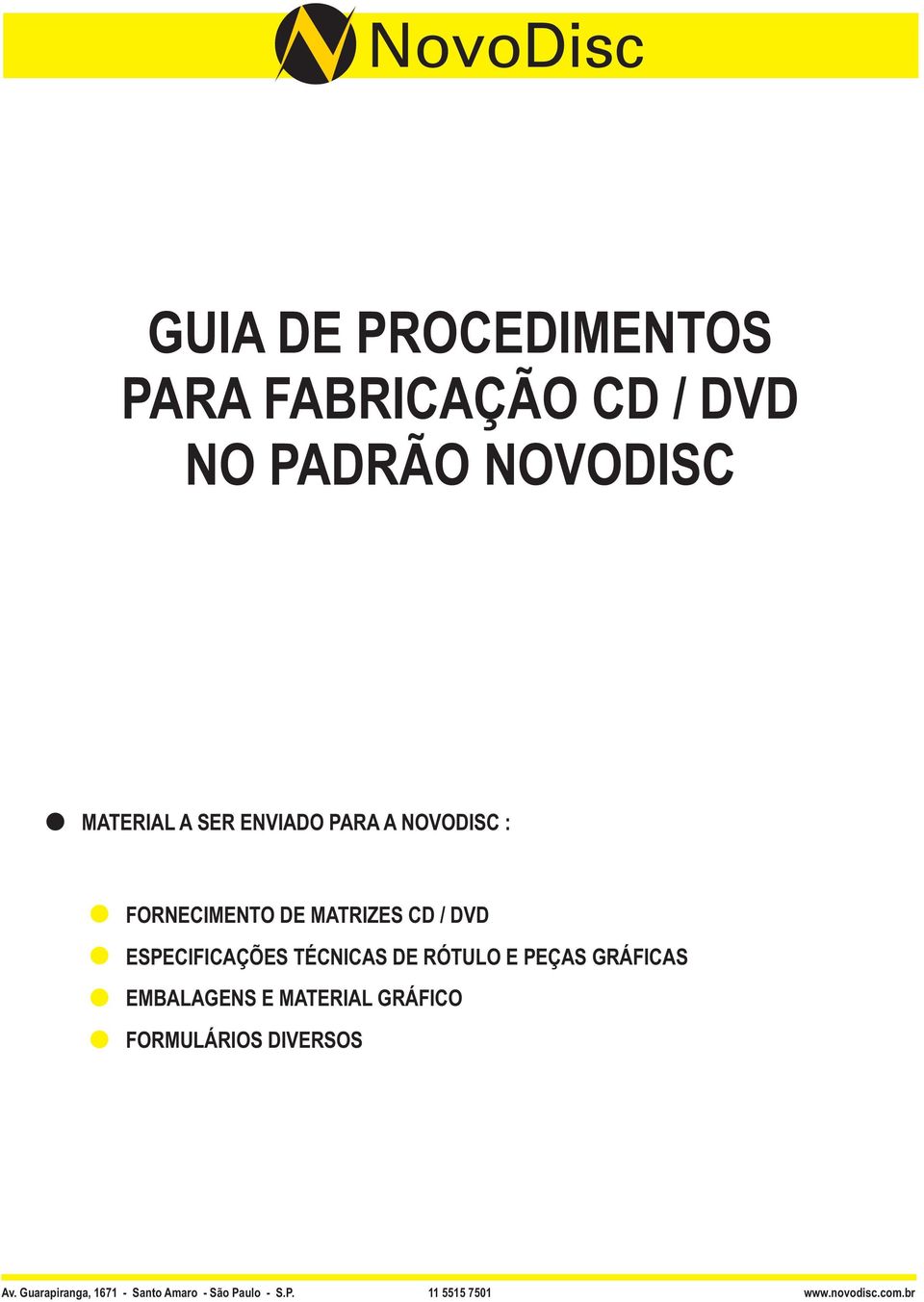 FORNECIMENTO DE MATRIZES CD / DVD ESPECIFICAÇÕES TÉCNICAS DE