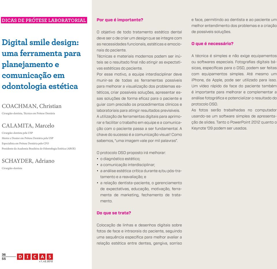 Schayder, Adriano Cirurgião-dentista Por que é importante?