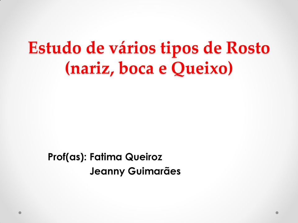 Queixo) Prof(as):