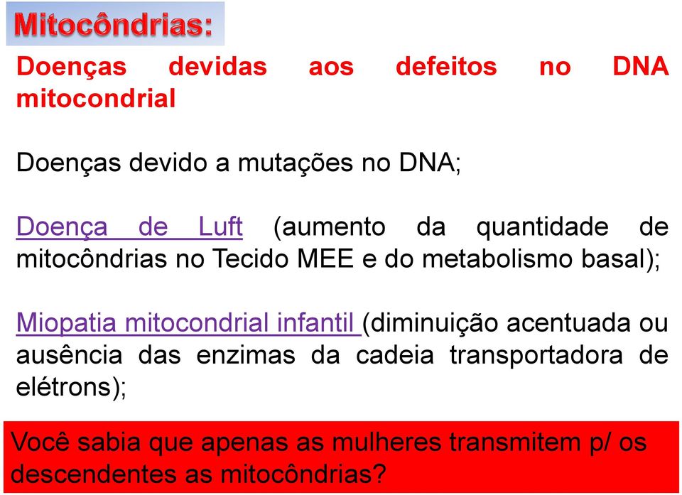 mitocondrial infantil (diminuição acentuada ou ausência das enzimas da cadeia transportadora