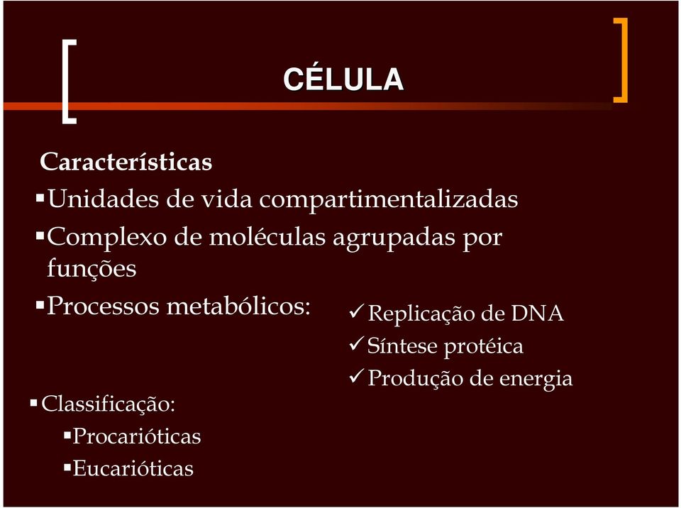 por funções Processos metabólicos: Classificação: