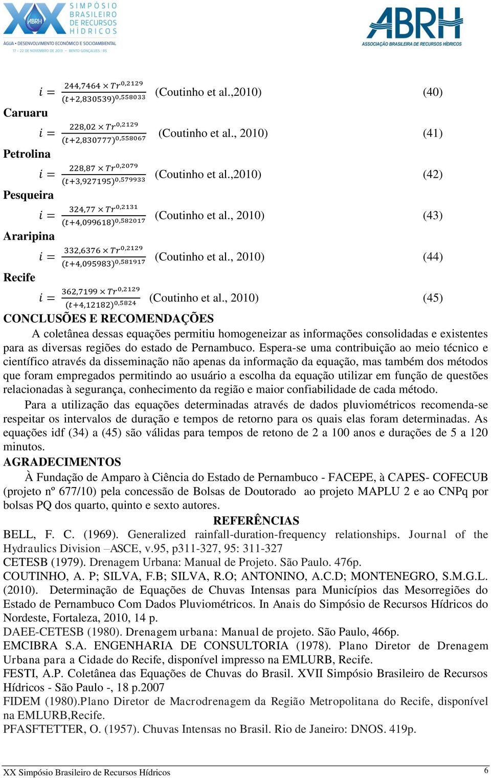 Espera-se uma contribuição ao meio técnico e científico através da disseminação não apenas da informação da equação, mas também dos métodos que foram empregados permitindo ao usuário a escolha da