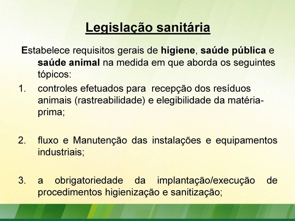 controles efetuados para recepção dos resíduos animais (rastreabilidade) e elegibilidade da