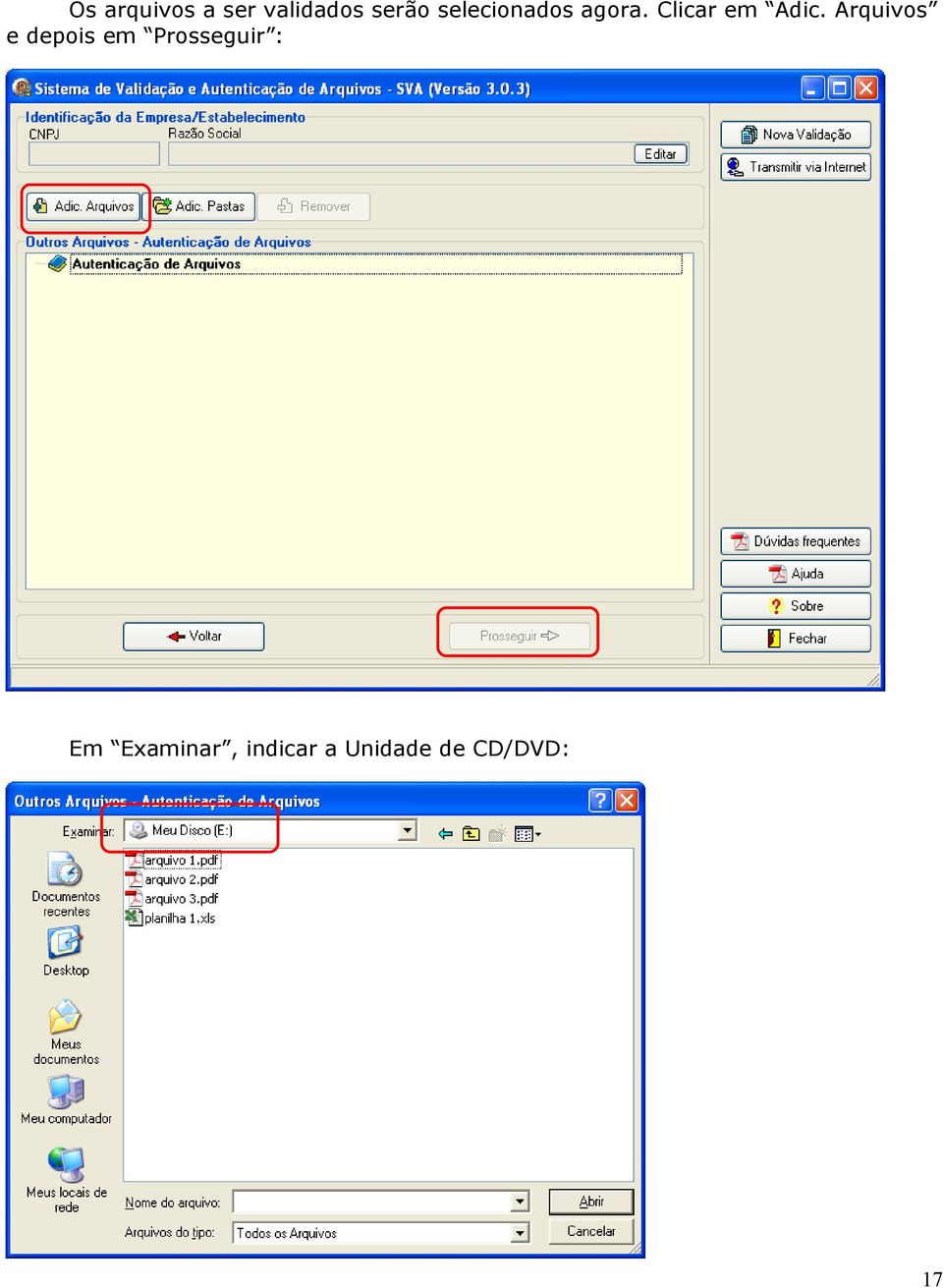 Arquivos e depois em Prosseguir : Em