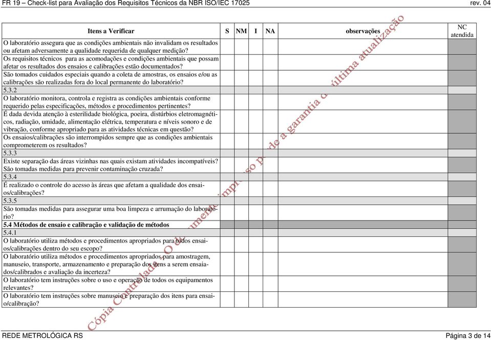 São tomados cuidados especiais quando a coleta de amostras, os ensaios e/ou as calibrações são realizadas fora do local permanente do laboratório? 5.3.