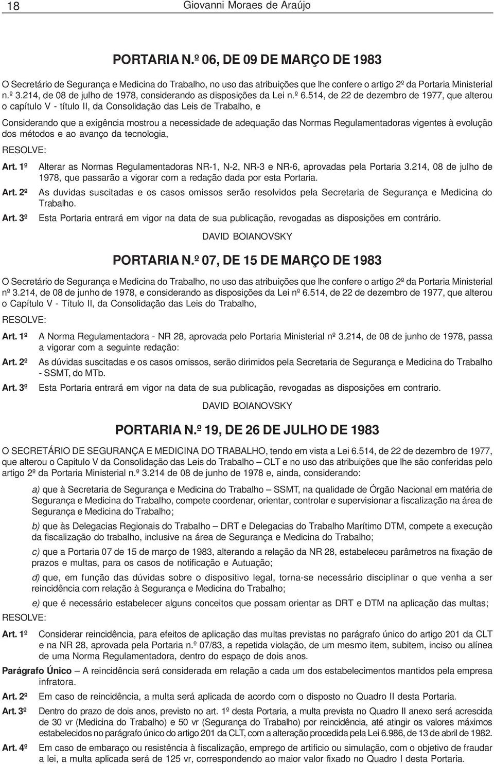 514, de 22 de dezembro de 1977, que alterou o capítulo V - título II, da Consolidação das Leis de Trabalho, e Considerando que a exigência mostrou a necessidade de adequação das Normas