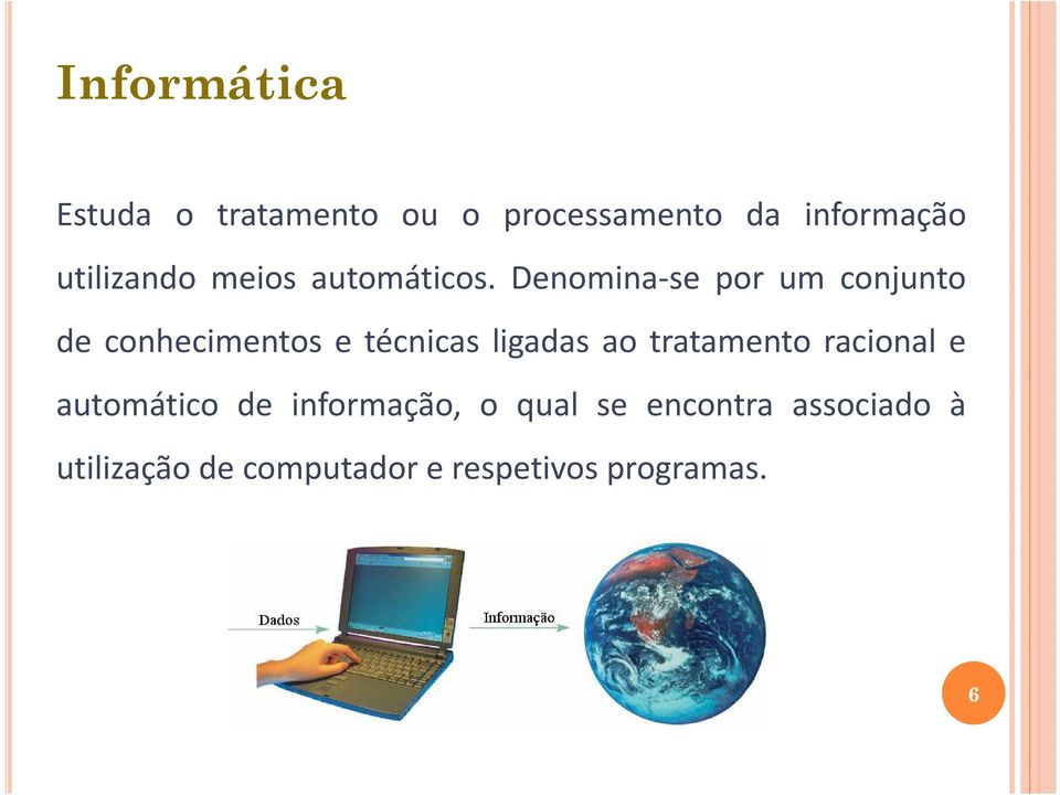 Denomina-se por um conjunto de conhecimentos e técnicas ligadas ao