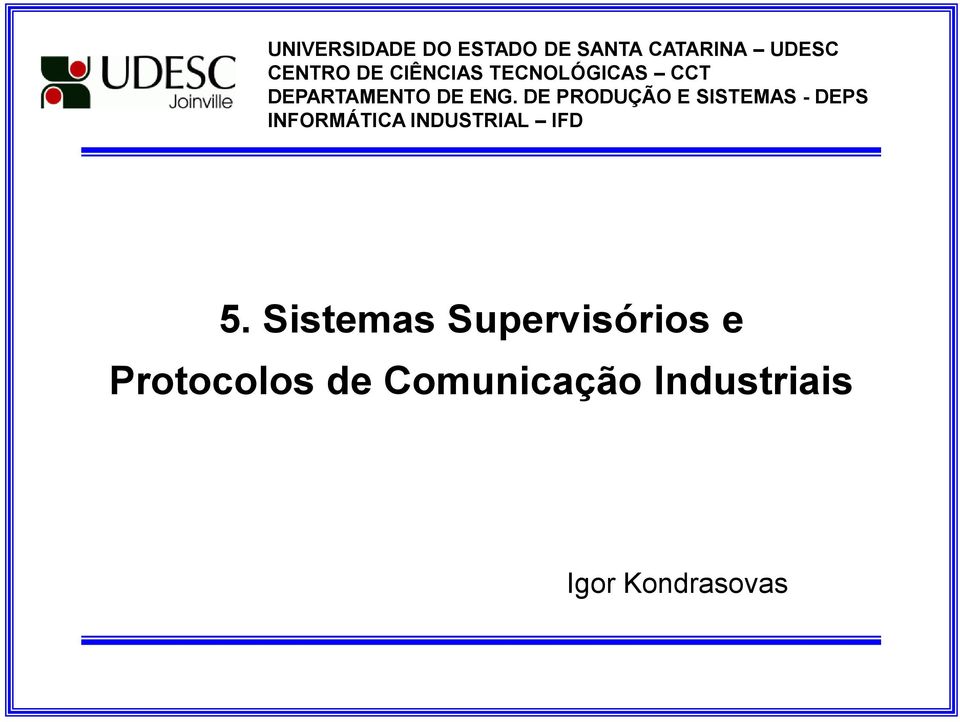 DE PRODUÇÃO E SISTEMAS - DEPS INFORMÁTICA INDUSTRIAL IFD 5.
