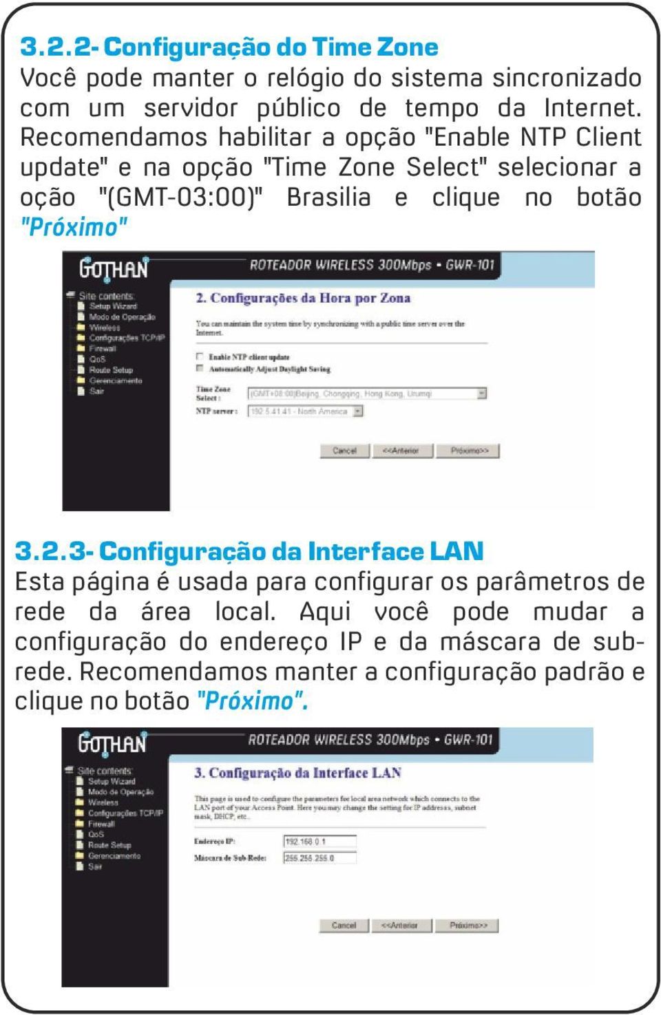 clique no botão "Próximo" 3.2.3- Configuração da Interface LAN Esta página é usada para configurar os parâmetros de rede da área local.