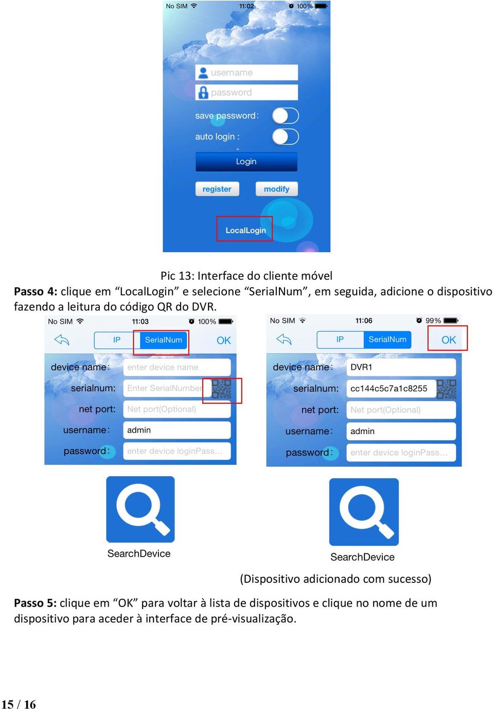 (Dispositivo adicionado com sucesso) Passo 5: clique em OK para voltar à lista de