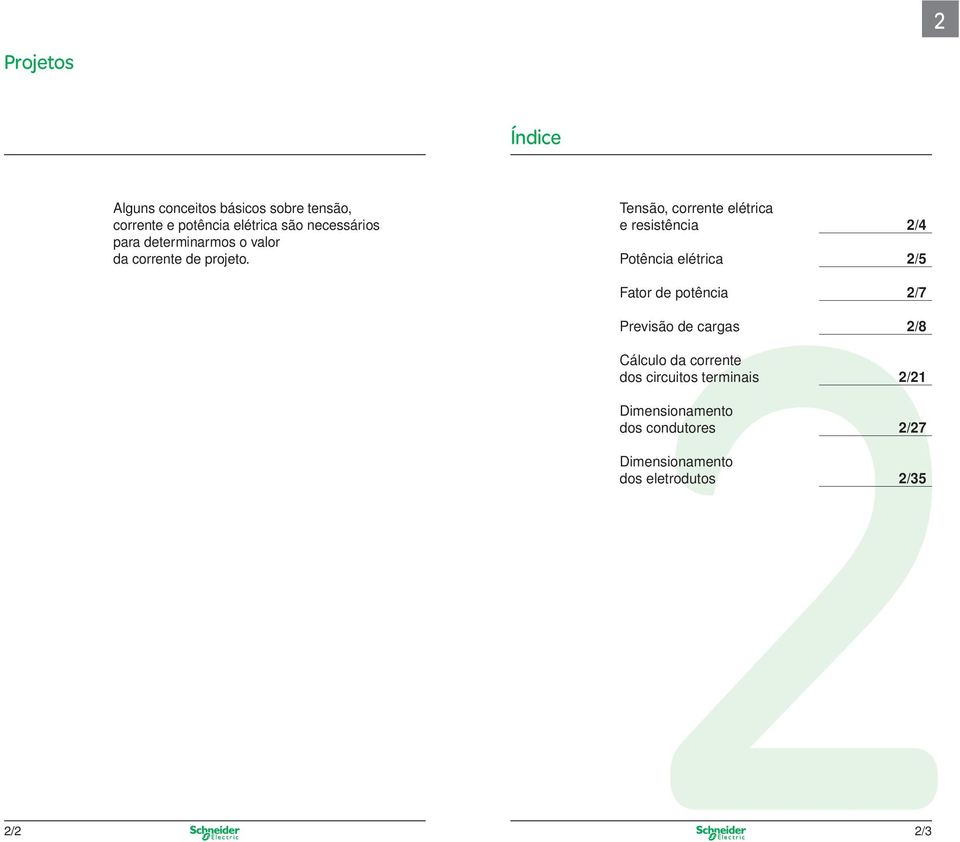 Tensão, corrente elétrica e resistência 2/4 2 Potência elétrica 2/5 Fator de potência 2/7 Previsão