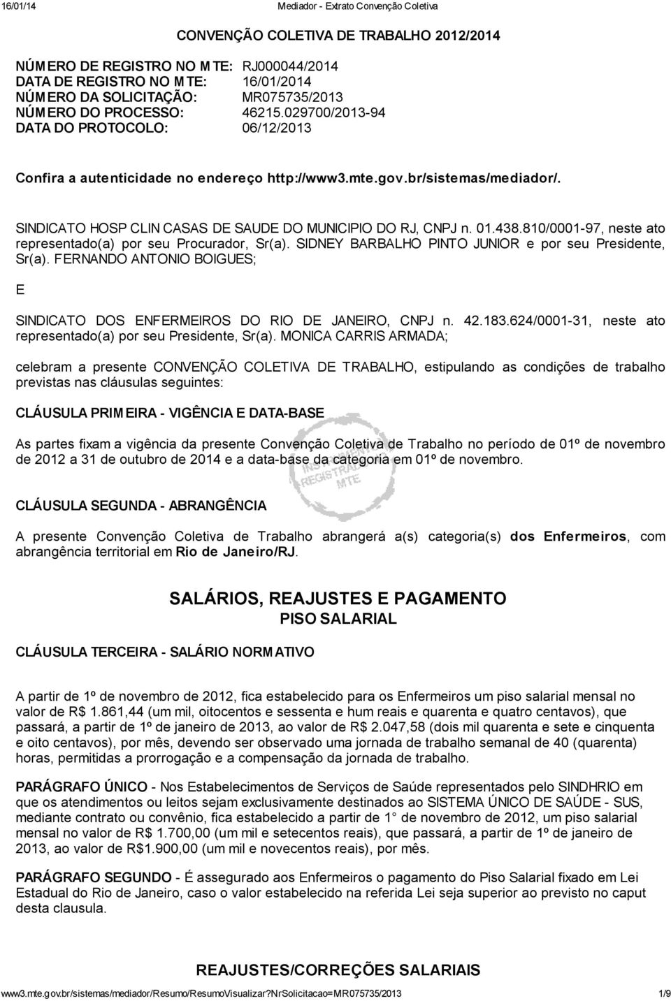 810/0001-97, neste ato representado(a) por seu Procurador, Sr(a). SIDNEY BARBALHO PINTO JUNIOR e por seu Presidente, Sr(a).