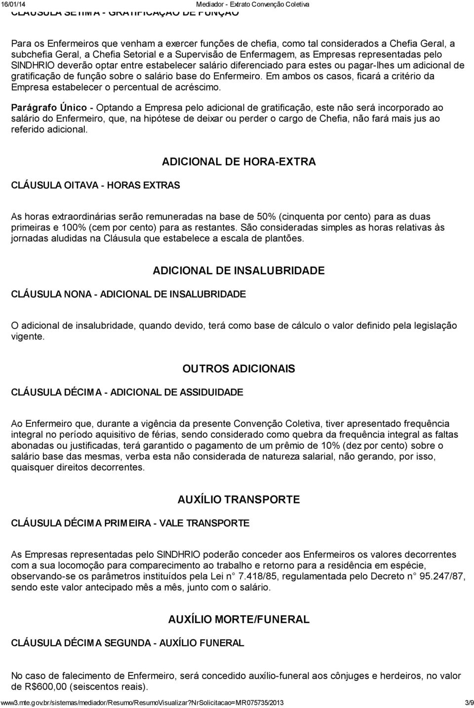 Enfermeiro. Em ambos os casos, ficará a critério da Empresa estabelecer o percentual de acréscimo.