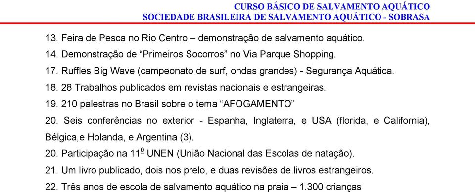210 palestras no Brasil sobre o tema AFOGAMENTO 20.