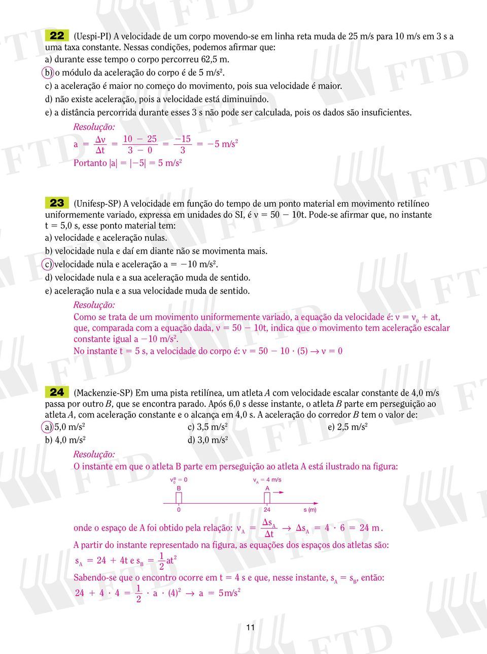 e) a distância percorrida durante esses 3 s não pode ser calculada, pois os dados são insuficientes.