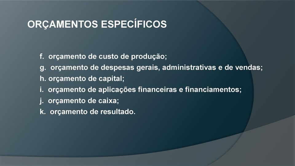 orçamento de capital; i.