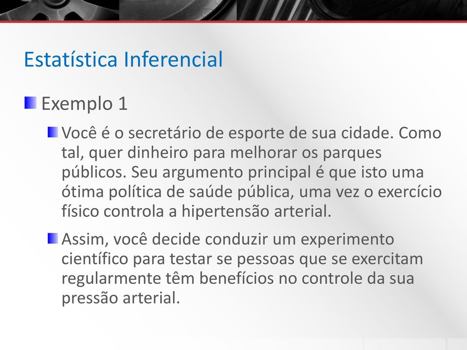 Seu argumento principal é que isto uma ótima política de saúde pública, uma vez o exercício físico controla