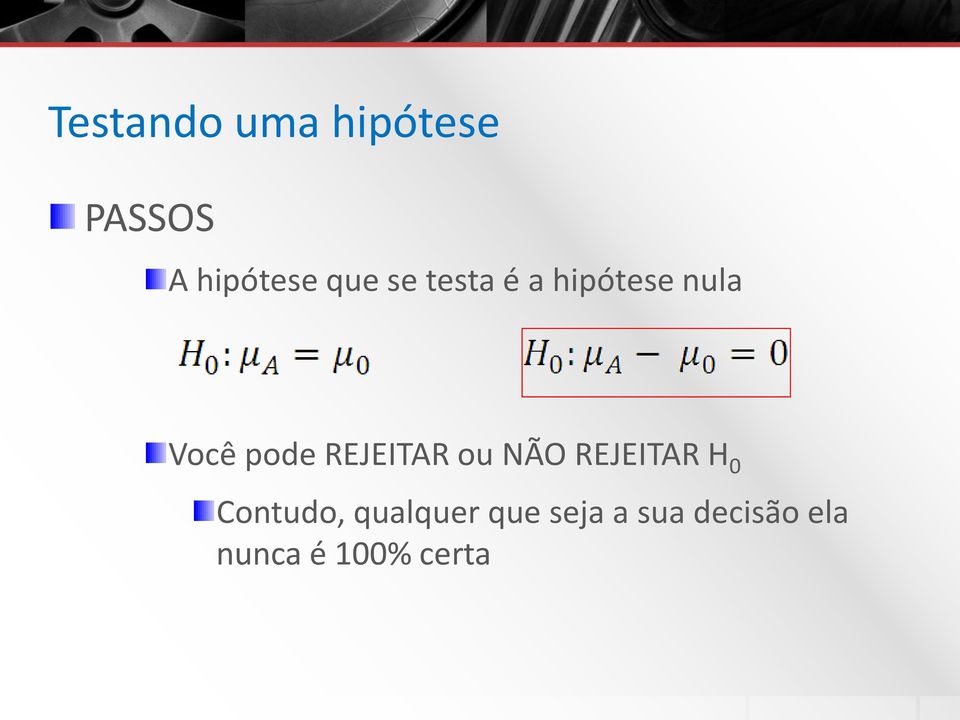 NÃO REJEITAR H 0 Contudo, qualquer