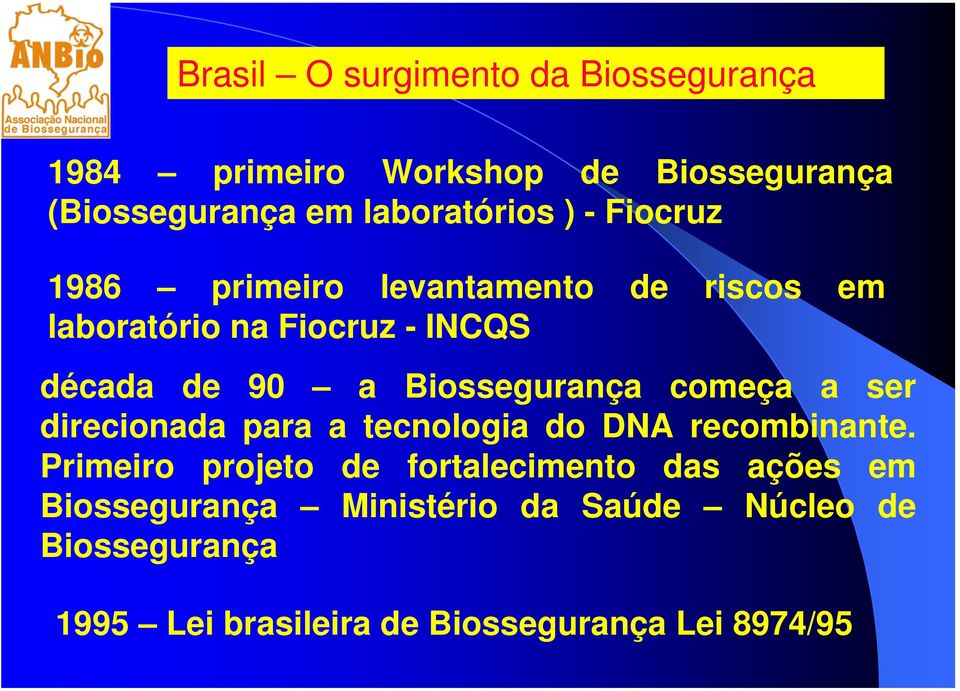 começa a ser direcionada para a tecnologia do DNA recombinante.