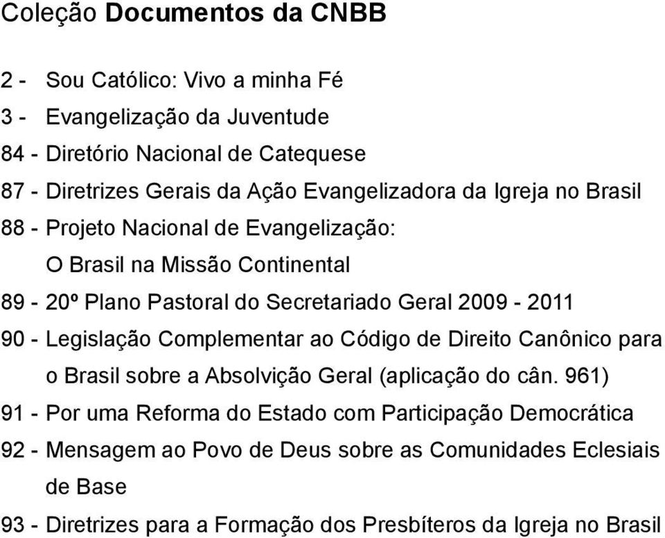 90 - Legislação Complementar ao Código de Direito Canônico para o Brasil sobre a Absolvição Geral (aplicação do cân.