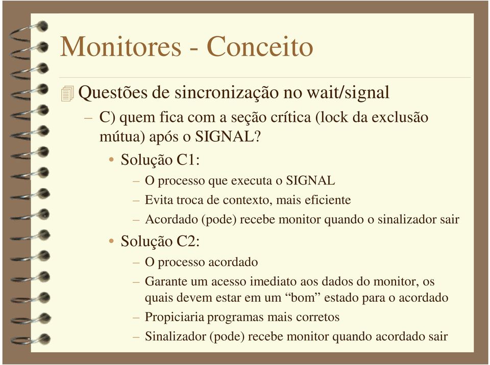 quando o sinalizador sair Solução C2: O processo acordado Garante um acesso imediato aos dados do monitor, os quais