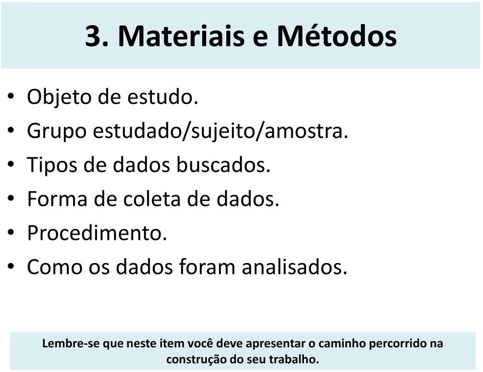 Forma de coleta de dados. Procedimento.