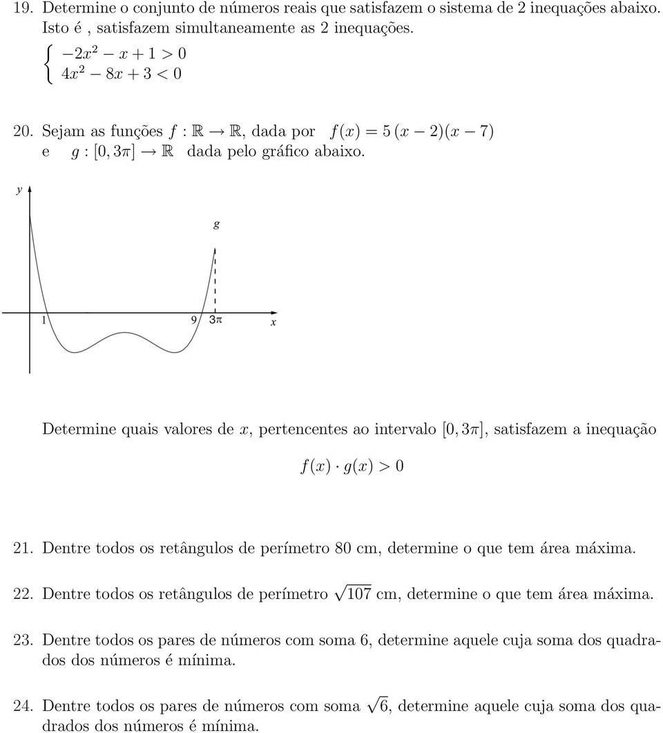 y g 1 9 3p x Determine quais valores de x, pertencentes ao intervalo [0, 3π], satisfazem a inequação f(x) g(x) > 0 21.