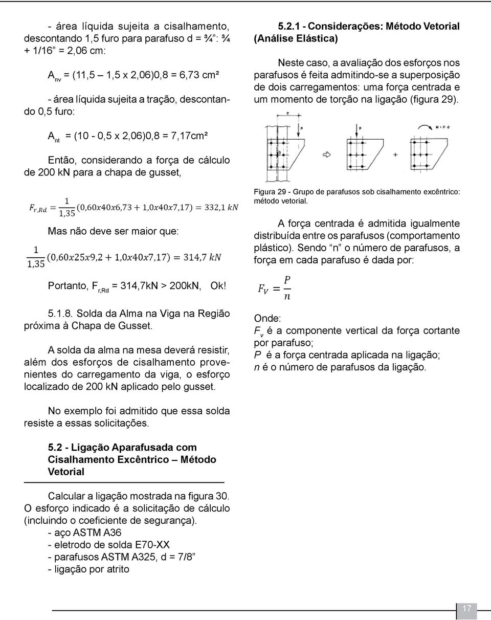 06)0,8 = 6,73 cm² - área líquida sujeita a tração, descontando 0,5 furo: 5.2.