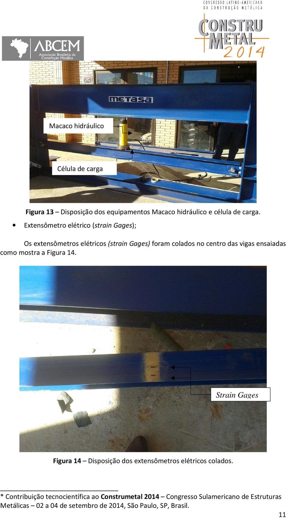 Extensômetro elétrico (strain Gages); Os extensômetros elétricos (strain Gages)