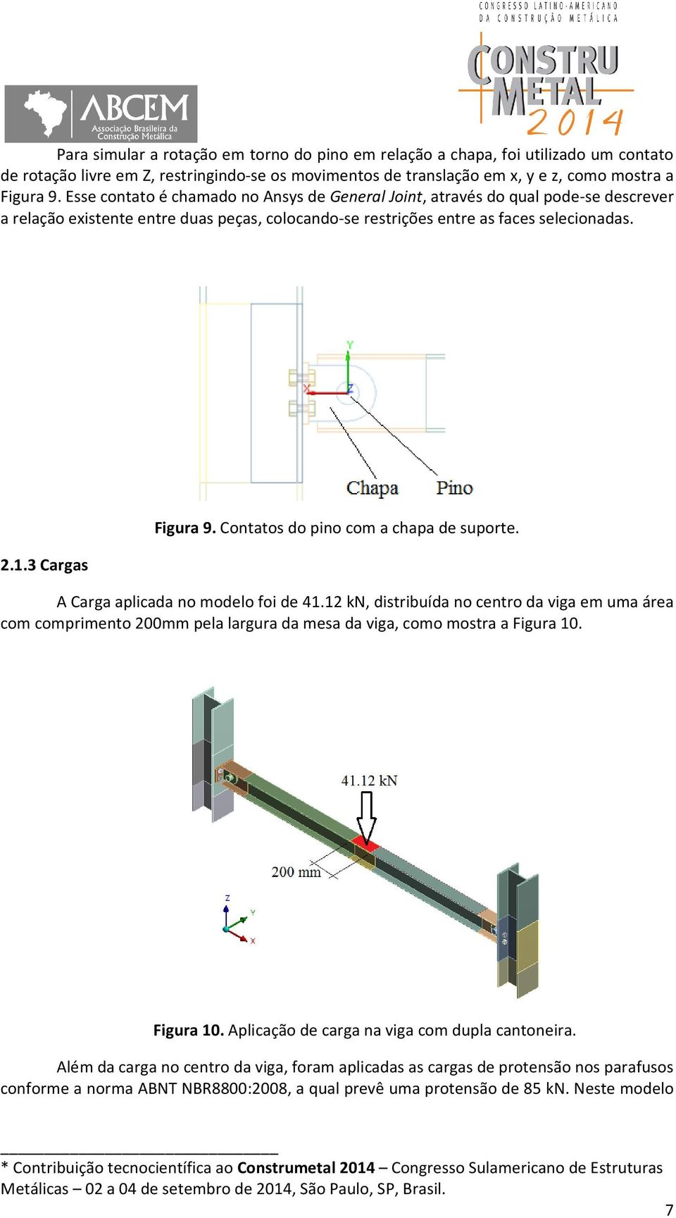 Contatos do pino com a chapa de suporte. A Carga aplicada no modelo foi de 41.