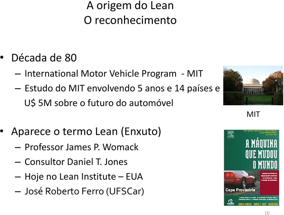 futuro do automóvel MIT Aparece o termo Lean (Enxuto) Professor James P.