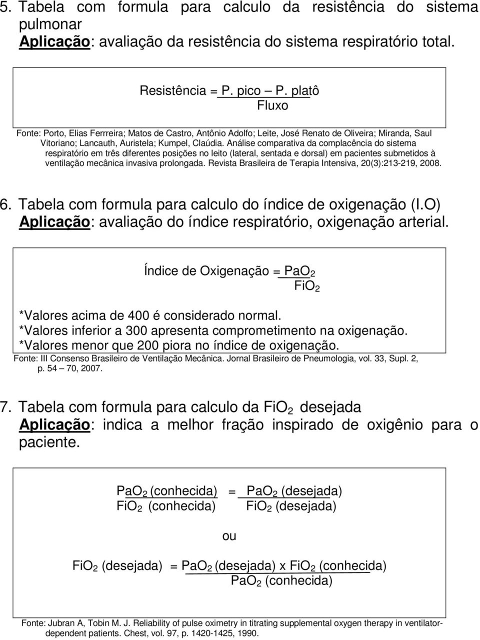 Análise comparativa da complacência do sistema respiratório em três diferentes posições no leito (lateral, sentada e dorsal) em pacientes submetidos à ventilação mecânica invasiva prolongada.