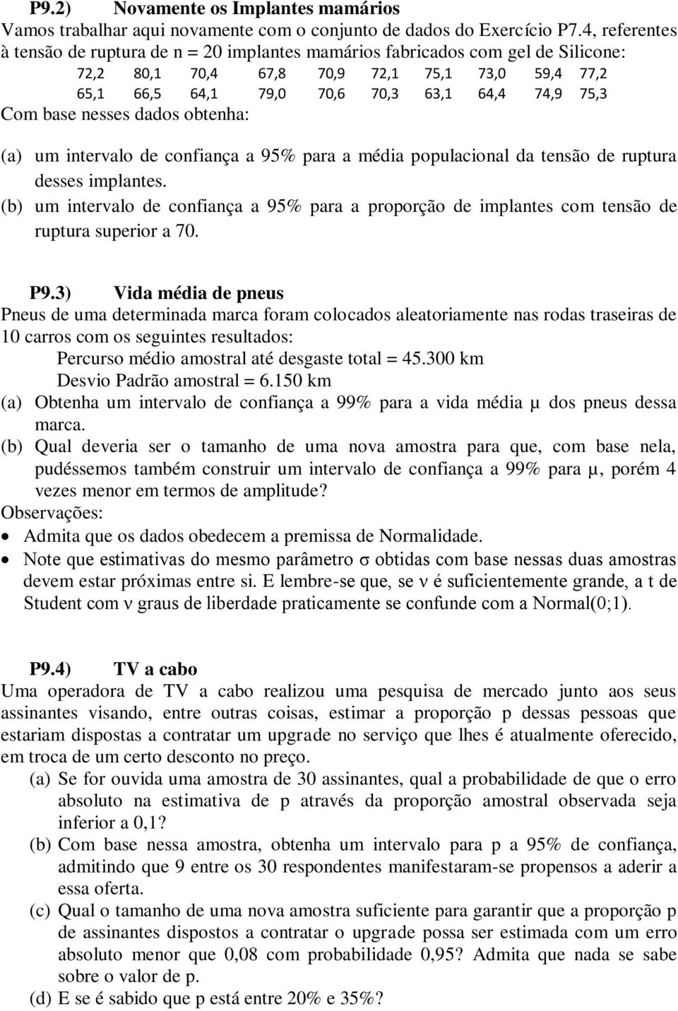 nesses dados obtenha: (a) um intervalo de confiança a 95% para a média populacional da tensão de ruptura desses implantes.