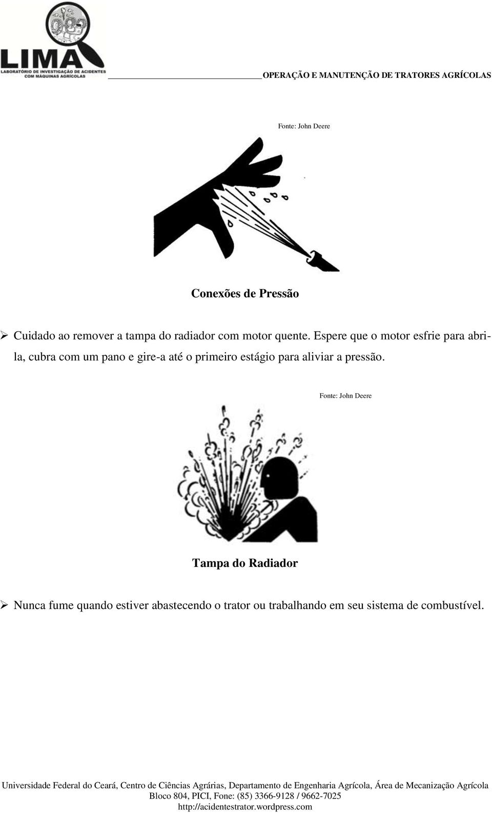 Espere que o motor esfrie para abrila, cubra com um pano e gire-a até o primeiro