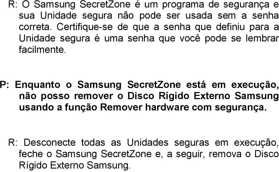 P: Enquanto o Samsung SecretZone está em execução, não posso remover o Disco Rígido Externo Samsung usando a função Remover
