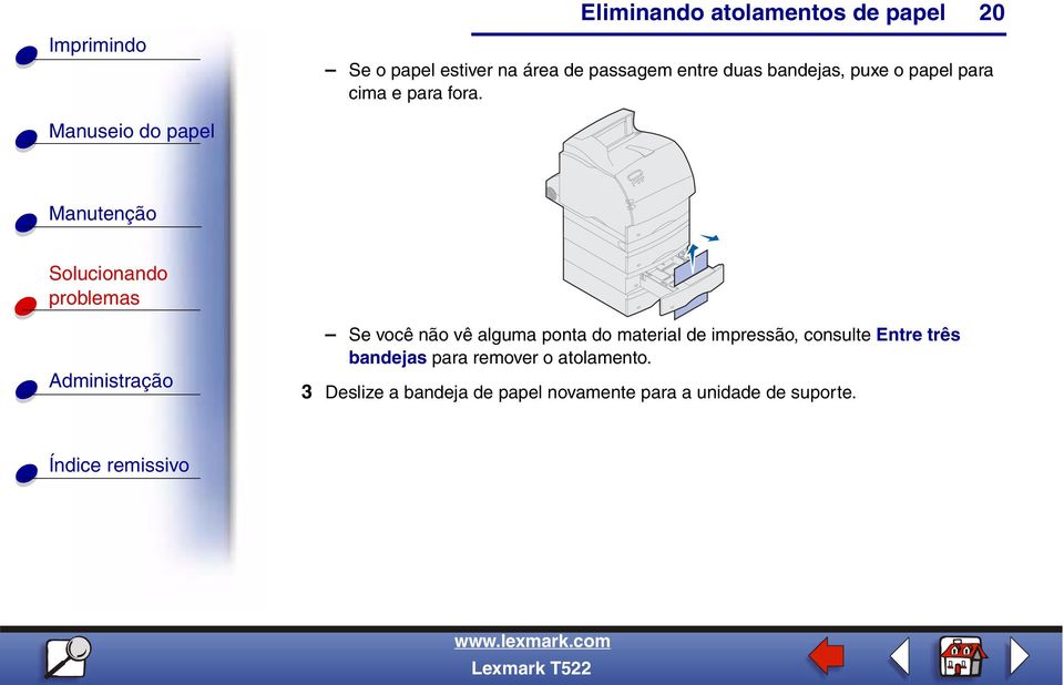 20 Se você não vê alguma ponta do material de impressão, consulte