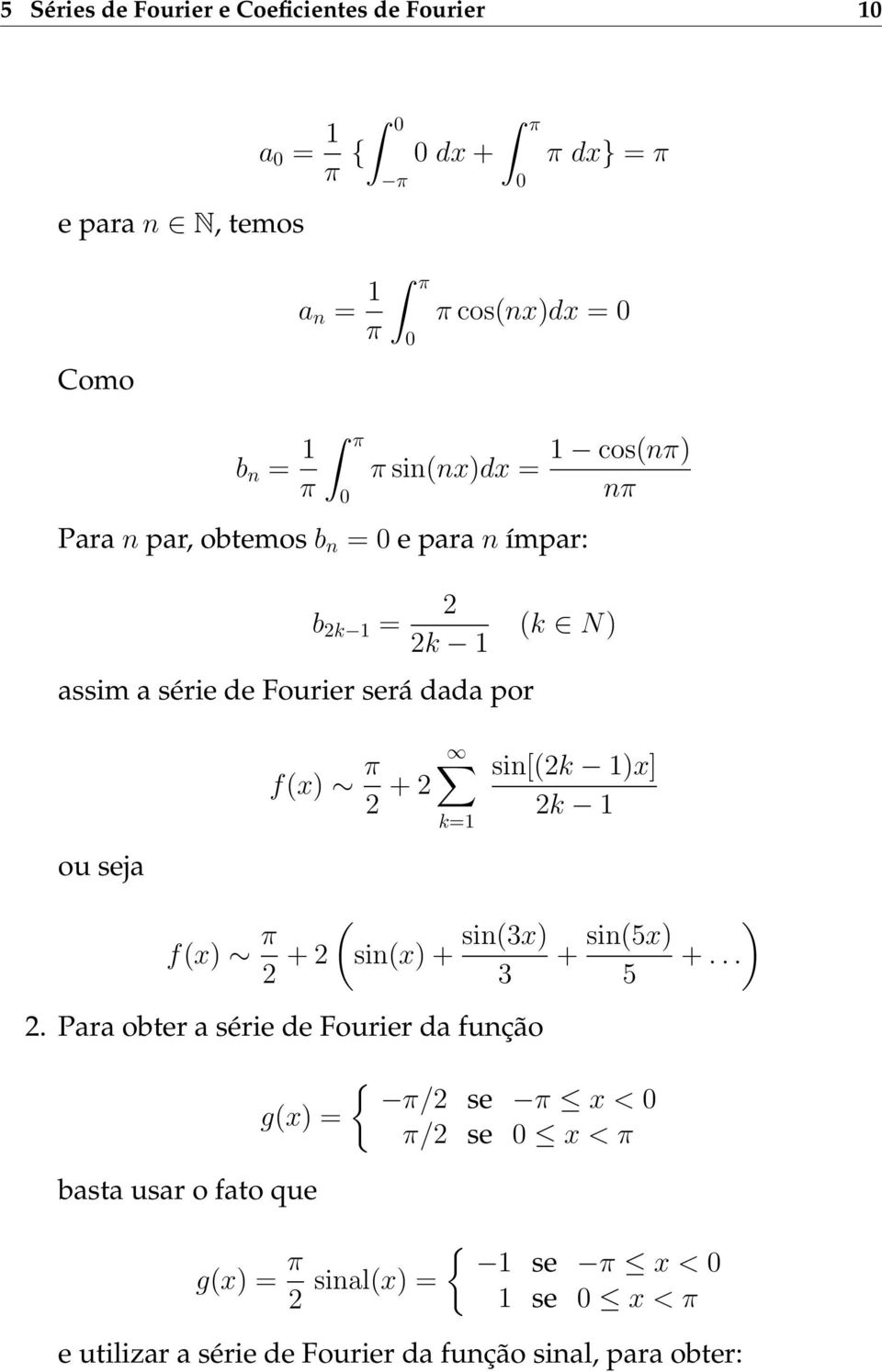 2 k=1 (k N) sin[(2k 1)x] 2k 1 f(x) π ( 2 + 2 sin(x) + sin(3x) + sin(5x) ) +... 3 5 2.