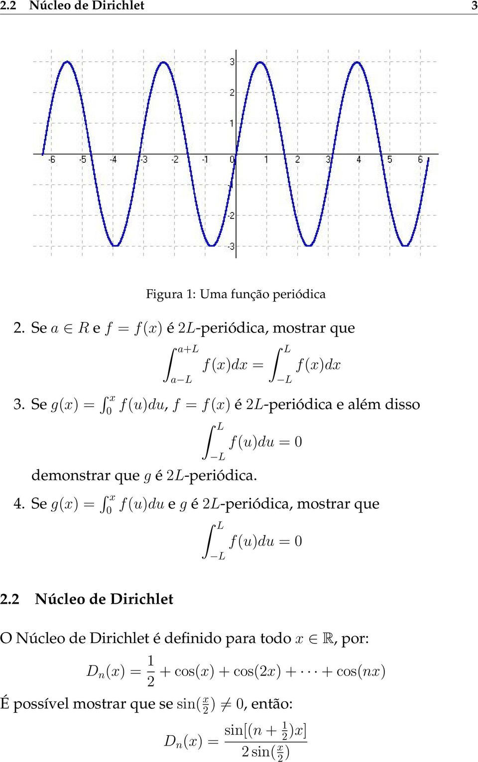 Se g(x) = x f(u)du = f(u)du e g é 2L-periódica, mostrar que L L f(u)du = 2.