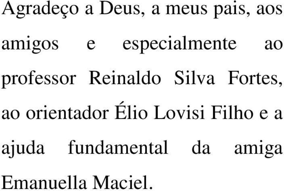 Fortes, ao orientador Élio Lovisi Filho e a