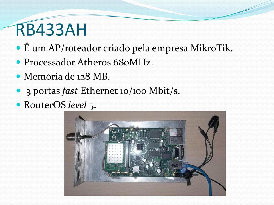 Processador Atheros 680MHz.