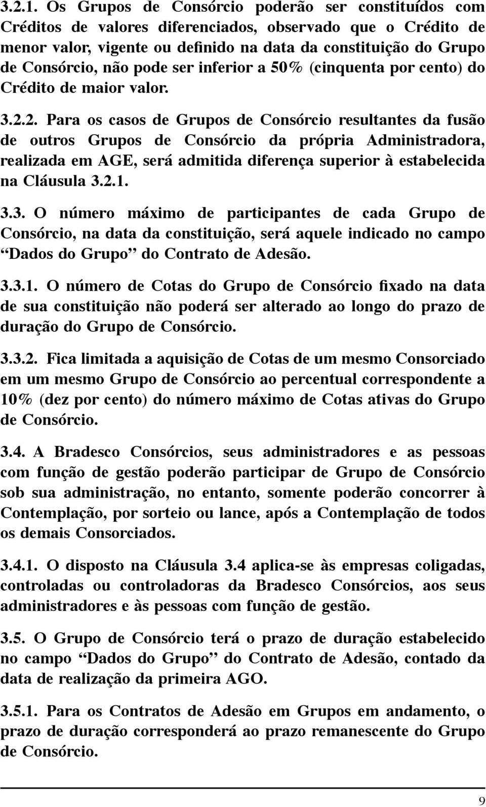 pode ser inferior a 50% (cinquenta por cento) do Crédito de maior valor. 3.2.