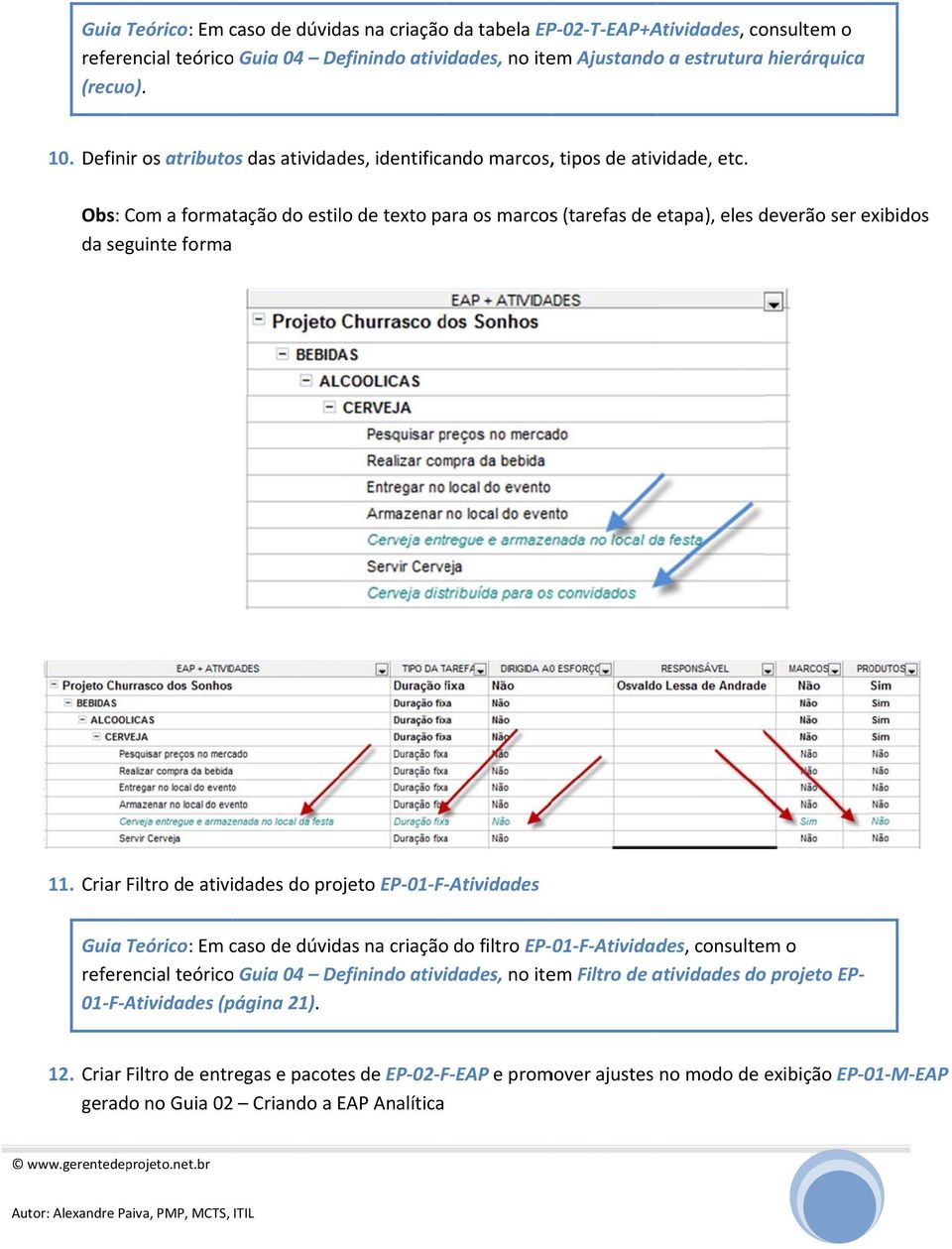 Obs: Com a formatação do estilo de texto para os marcoss (tarefas de etapa), eles deverão ser exibidos da seguinte forma 11.