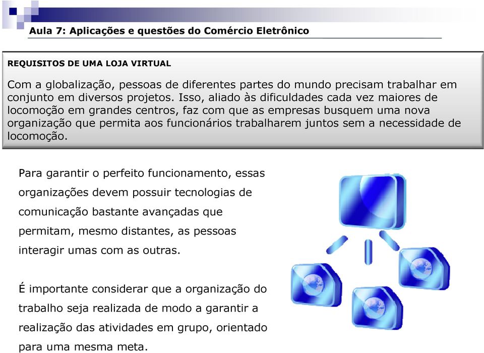 juntos sem a necessidade de locomoção.