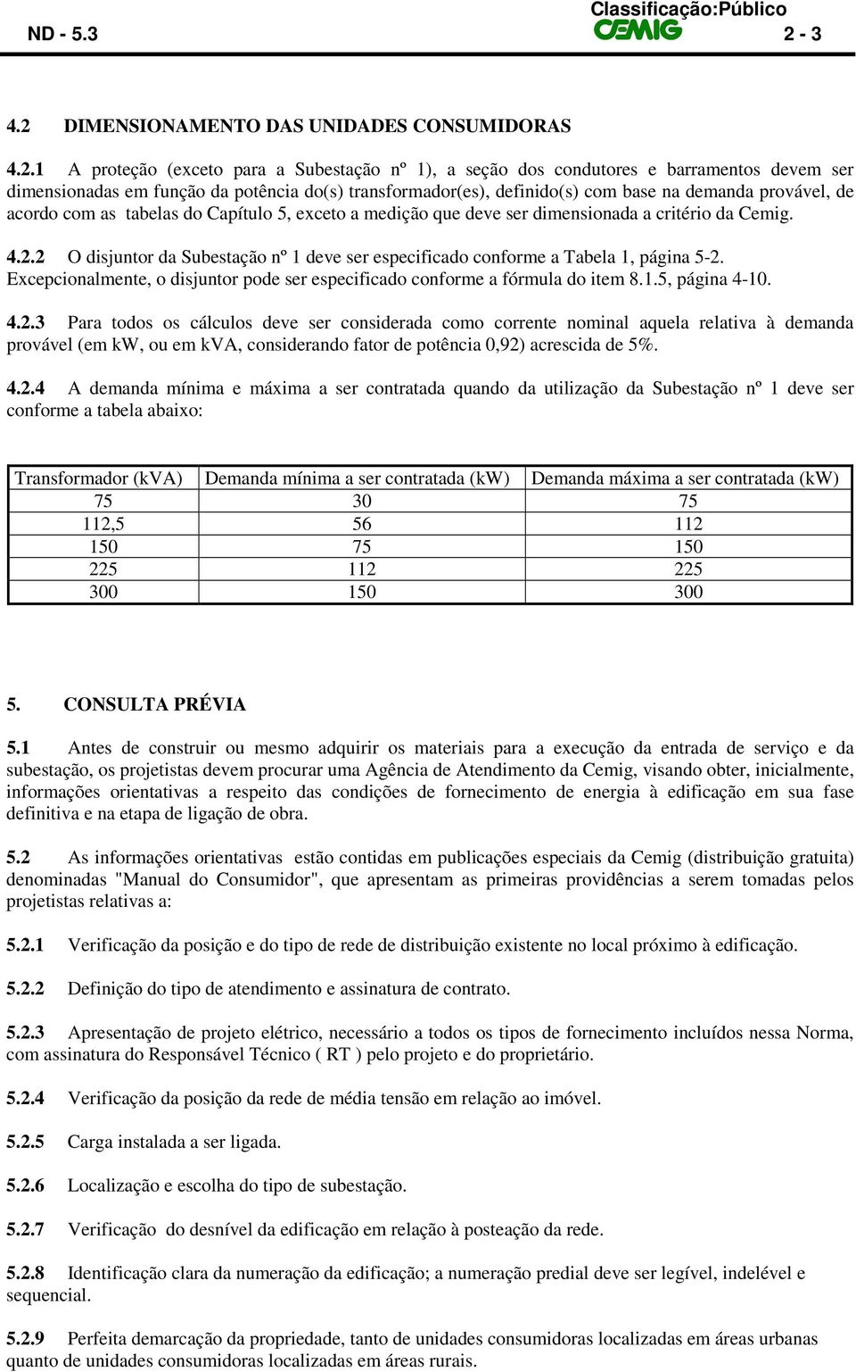 DIMENSIONAMENTO DAS UNIDADES CONSUMIDORAS 4.2.