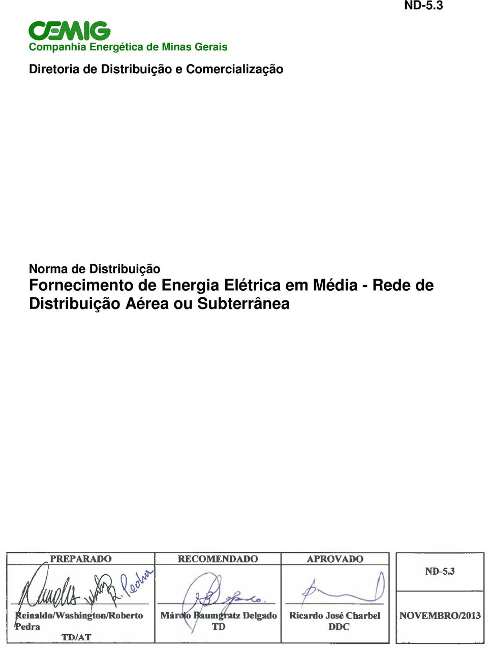 Rede de Distribuição Aérea ou Subterrânea PREPARADO RECOMENDADO APROVADO ND-5.