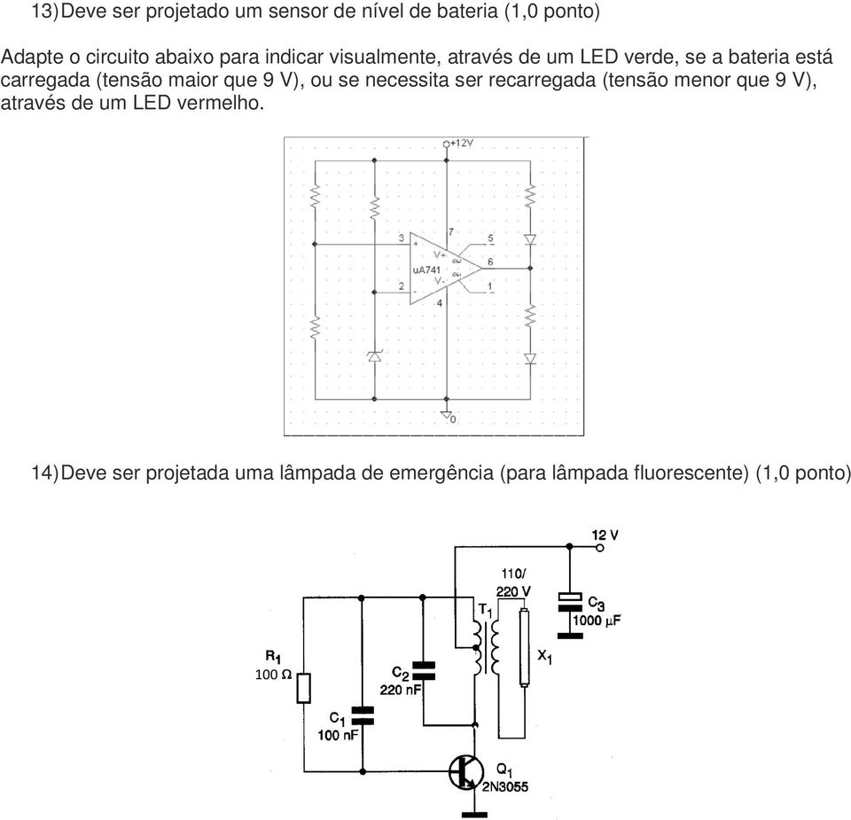 que 9 V), ou se necessita ser recarregada (tensão menor que 9 V), através de um LED vermelho.