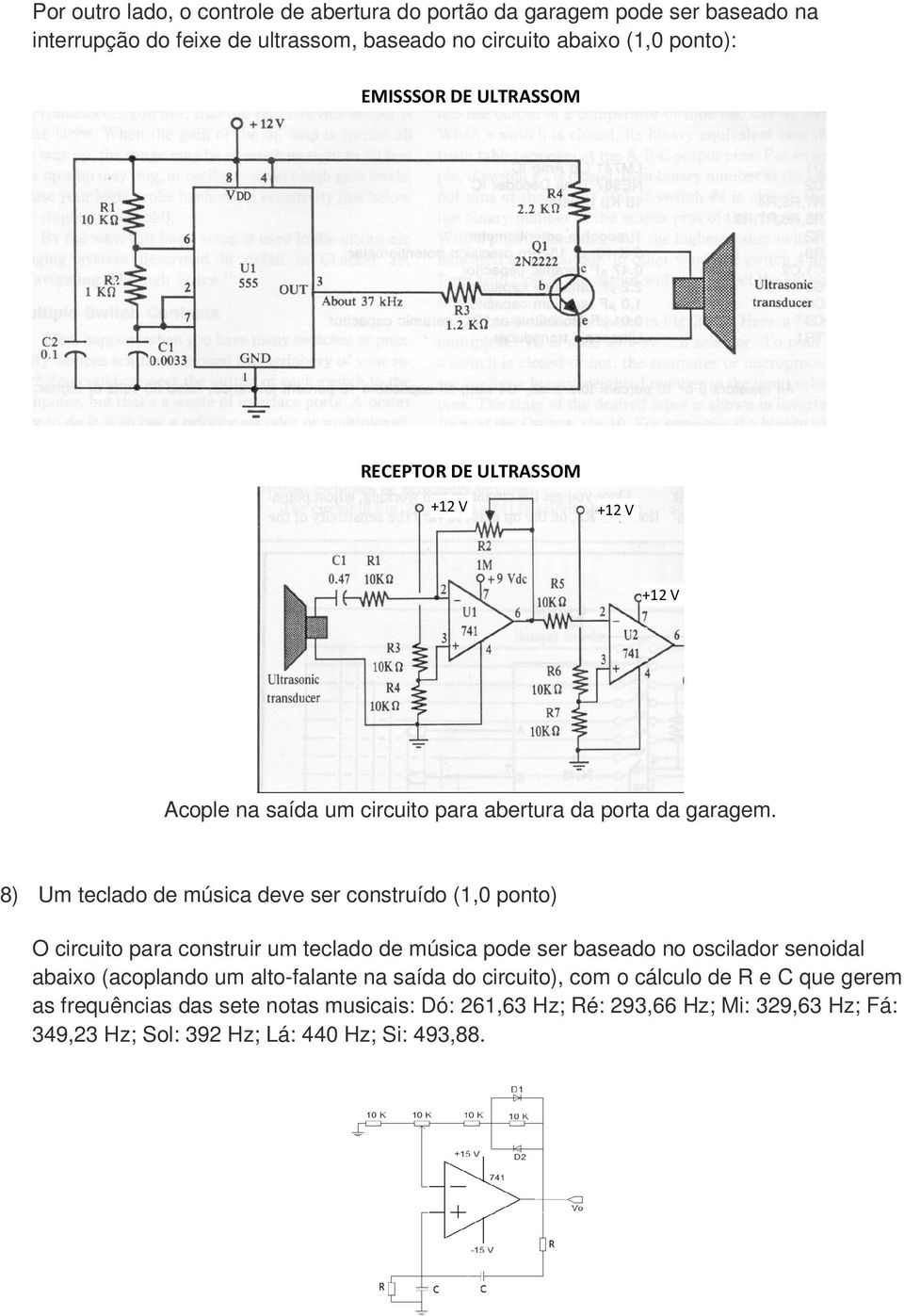 8) Um teclado de música deve ser construído (1,0 ponto) O circuito para construir um teclado de música pode ser baseado no oscilador senoidal abaixo (acoplando