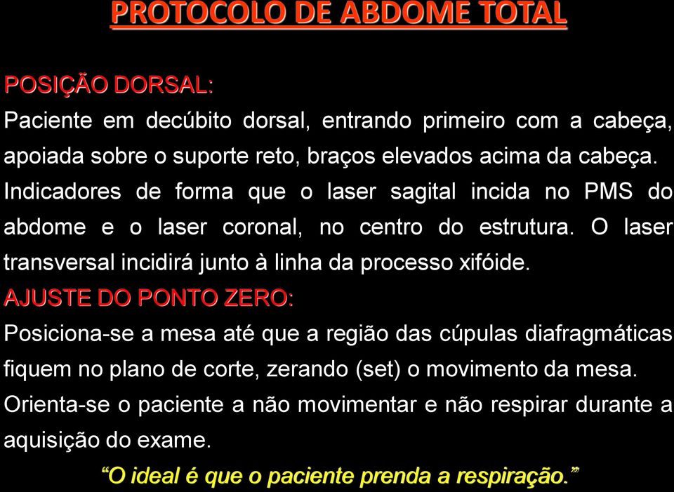 O laser transversal incidirá junto à linha da processo xifóide.